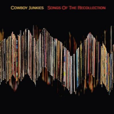 Cowboy Junkies- Songs Of The Recollection