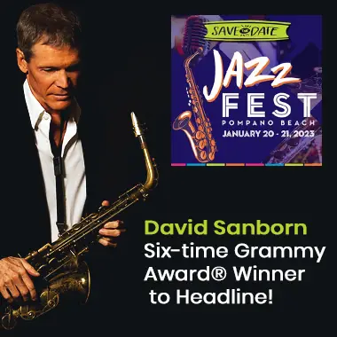 David Sanborn to Headline Jazz Fest Pompano Beach
