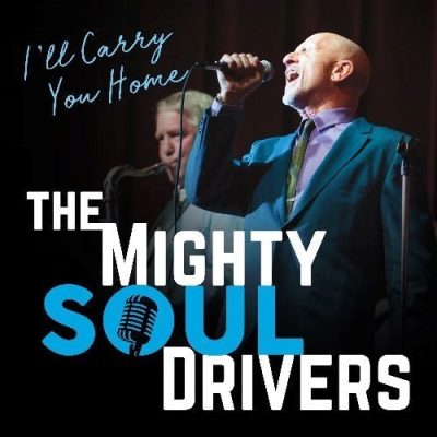 The Mighty Soul Drivers I’ll Carry You Home