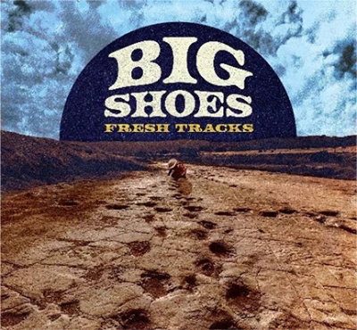 Big Shoes – Fresh Tracks